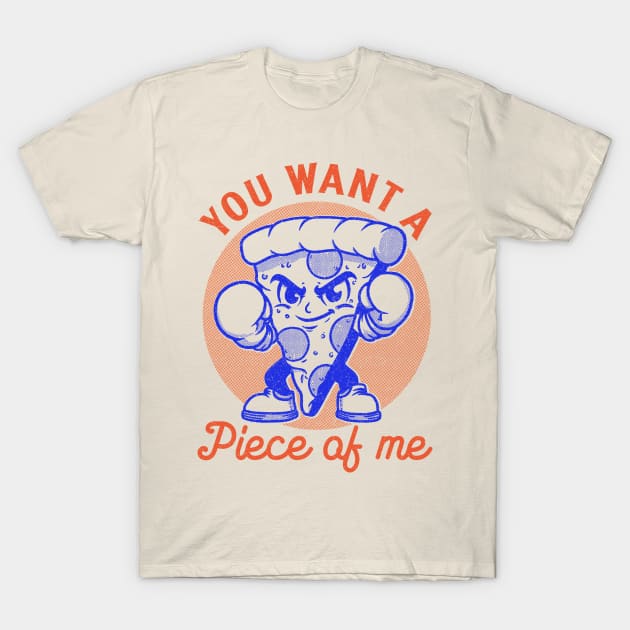 You want a piece of me T-Shirt by FanFreak